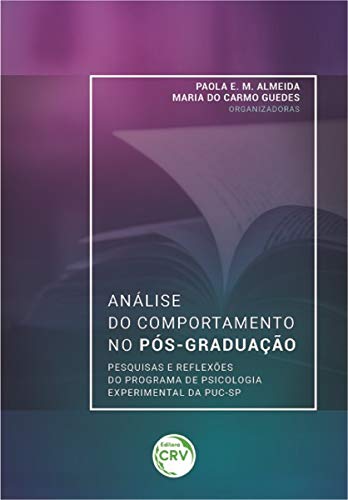 Análise do comportamento no pósgraduação: Pesquisas e reflexões do programa de psicologia experiment