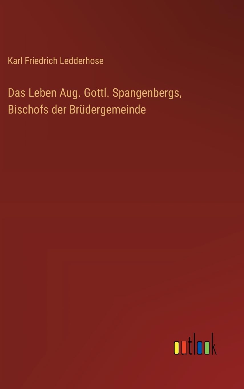 Das Leben Aug. Gottl. Spangenbergs, Bischofs der Brüdergemeinde