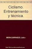  Ciclismo. Entrenamiento y técnica. [Tapa blanda] by MERA CARRASCO, Julio.-