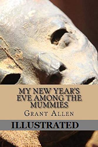 My New Year's Eve Among the Mummies Illustrated (English Edition)