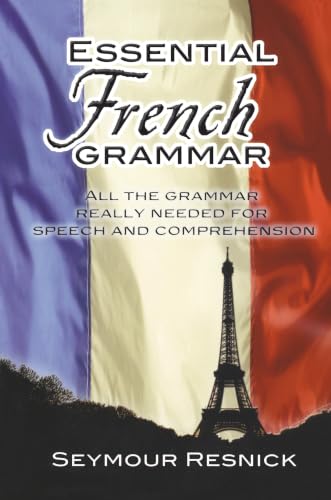 Essential French Grammar: All The Grammar Really Needed For Speech And Comprehension (Dover Language Guides Essential Grammar)