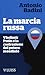 La Marcia Russa. Vladimir Putin E La Costruzione Del Potere Mondiale - 3
