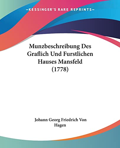 Munzbeschreibung Des Graflich Und Furstlichen Hauses Mansfeld (1778) (German Edition)