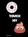 Do Not Touch My Shit!: Composition book , Collage Ruled Notebook, Journal, Diary