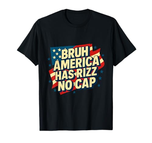 Bruh America Has Rizz No Cap - Funny Fourth of July Camiseta