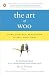 The Art of Woo: Using Strategic Persuasion to Sell Your Ideas