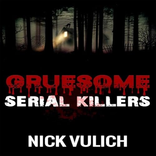 Gruesome Serial Killers Audiolivro Por Nick Vulich capa