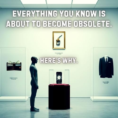 Page de couverture de EVERYTHING You Know is About to Become OBSOLETE. Here's Why.
