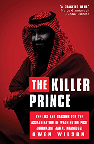 The Killer Prince: The Bloody Assassination of a Washington Post journalist by the Saudi Secret Service