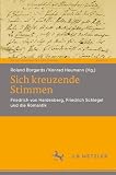 Sich kreuzende Stimmen: Friedrich von Hardenberg, Friedrich Schlegel und die Romantik (Neue Romantikforschung 8)