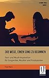 365 Wege, einen Song zu beginnen: Text- und Musik-Inspiration für Songwriter, Musiker und Produzenten (Studio Tools 1)