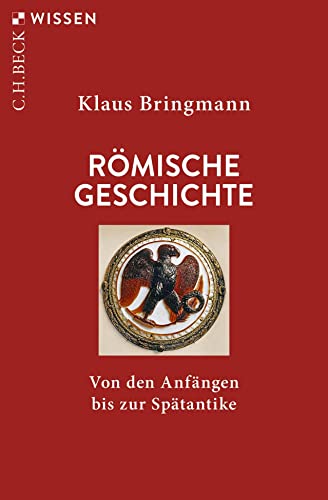 Römische Geschichte: Von den Anfängen bis zur Spätantike