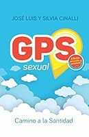 GPS sexual: Camino a la santidad 987453396X Book Cover