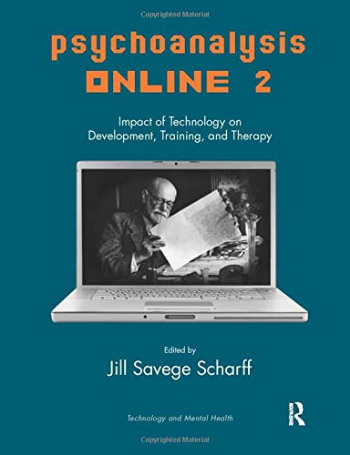 Psychoanalysis Online 2: Impact of Technology on Development, Training, and Therapy (The Library of Technology and Mental Health)