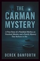 The Carman Mystery: A True Story of a Vanished Mother, an Unsolved Murder, and a Family Mystery That Refuses to Die (Fact vs. Film) B0G2LJ5XGW Book Cover