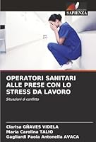 Operatori Sanitari Alle Prese Con Lo Stress Da Lavoro (Italian Edition) 620082830X Book Cover
