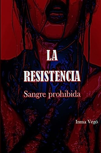 La Resistencia: Sangre prohibida (Volume 1) (Spanish Edition)