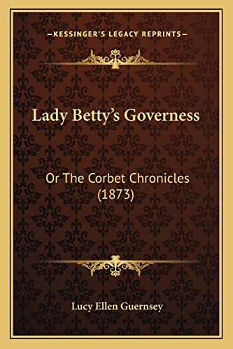Lady Betty's Governess: Or The Corbet Chronicles (1873)
