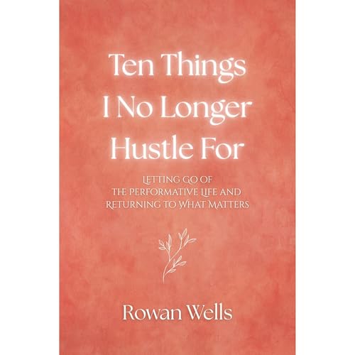 Ten Things I No Longer Hustle For by Rowan Wells episode artwork