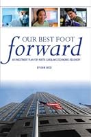 Our Best Foot Forward: An Investment Plan for North Carolina's Economic Recovery 0985587806 Book Cover