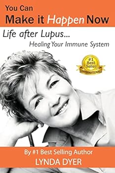 Paperback You Can Make It Happen Now: Life After Lupus: Healing Your Immune System Book