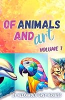 Of Art and Animals: Volume 1 (Of Animals and Art) B0DF5TPNVC Book Cover