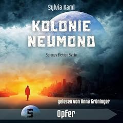 Kolonie Neumond: Opfer [Colony New Moon: Sacrifice] Audiolibro Por Sylvia Kaml arte de portada