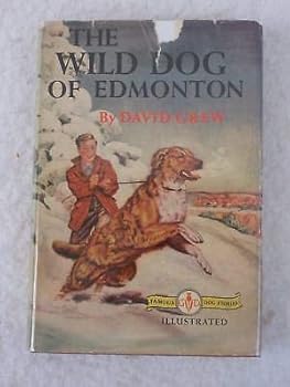 David Grew THE WILD DOG OF EDMONTON Famous Dog Stories Grosset & Dunlap c. 1946