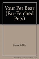Your Pet Bear (Far-Fetched Pets) 0590324349 Book Cover