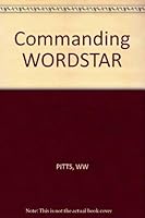 Commanding Wordstar Professional Release 4.0 0830629831 Book Cover