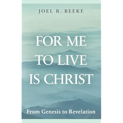 For Me to Live is Christ: From Genesis to Revelation
