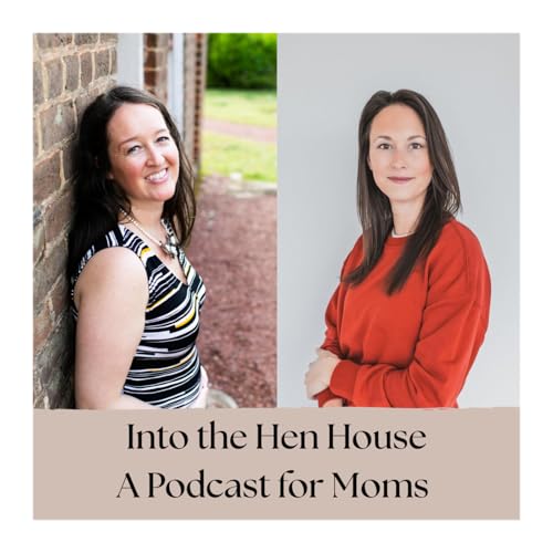 Into The Hen House - A Podcast For Moms cover art