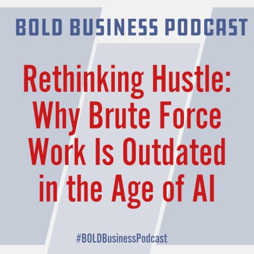 Rethinking Hustle: Why Brute Force Work Is Outdated in the Age of AI