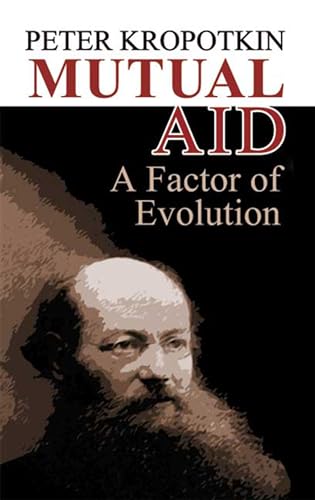 Mutual Aid: A Factor of Evolution (Dover Books on History, Political and Social Science) (English Edition)