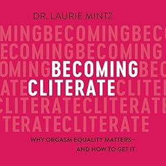 Becoming Cliterate Audiolibro Por Laurie Mintz arte de portada