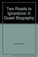 Two Roads to Ignorance: A Quasi Biography 0809309165 Book Cover