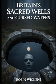 Britain’s Sacred Wells And Cursed Waters (Fact Not Fiction!)