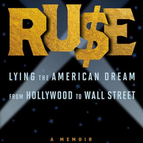 Robert Kerbeck on Ruse: Lying the American Dream from Hollywood to Wall Street