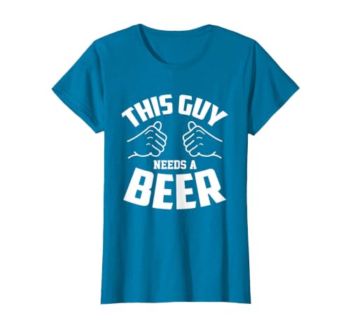 Funny Guy Needs Beer Alcohol Lover T-Shirt, Women, Sapphire Blue, Medium