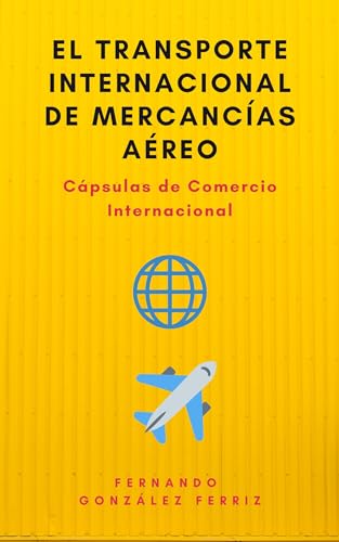 Cápsulas de Comercio Internacional: El transporte internacional de mercancías aéreo