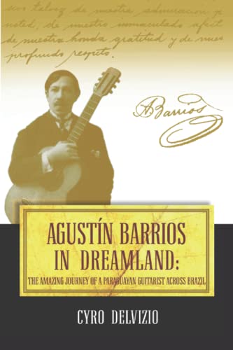 AGUSTÍN BARRIOS IN DREAMLAND: THE AMAZING JOURNEY OF A PARAGUAYAN GUITARIST ACROSS BRAZIL