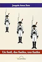 Un Fusil, DOS Fusiles, Tres Fusiles 8495685469 Book Cover