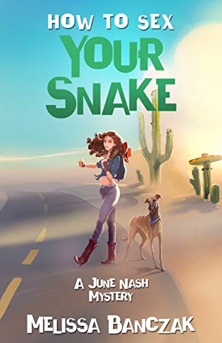 How to Sex Your Snake: A June Nash Mystery (June Nash Mysteries Book 1)