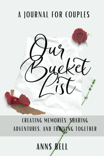 Our Bucket List: A Journal for Couples: Creating Memories, Sharing Adventures, and Thriving Together