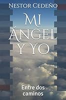 Mi Ángel y Yo: Entre dos caminos (Spanish Edition) 1686653387 Book Cover