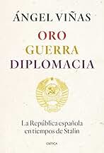 Oro, guerra, diplomacia: La República española en tiempos de Stalin (Contrastes)