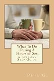Special Things To Do During 3 Hours of Sex: A Step-by-step Guide