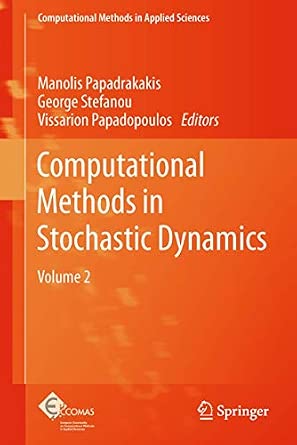 Computational Methods in Stochastic Dynamics: Volume 2: 26 2013th Edition Computational Methods in Stochastic Dynamics: Volume 2: 26 2013th Edition book cover