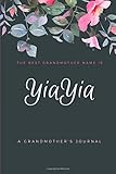 The Best Grandmother Name is YiaYia: A Grandmother's Journal