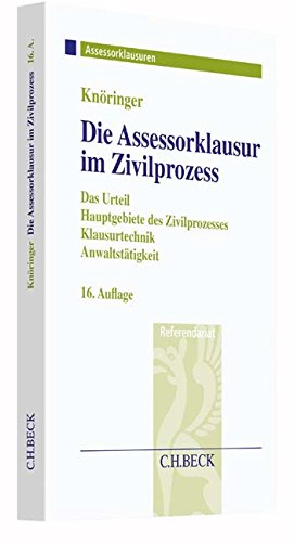 Die Assessorklausur im Zivilprozess: Das Zivilprozessurteil, Hauptgebiete des Zivilprozesses, Klausu Die Assessorklausur im Zivilprozess: Das Zivilprozessurteil, Hauptgebiete des Zivilprozesses, Klausu